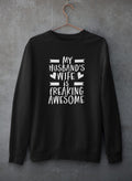 My Husband's Wife Is Freaking Awesome Sweat Shirt