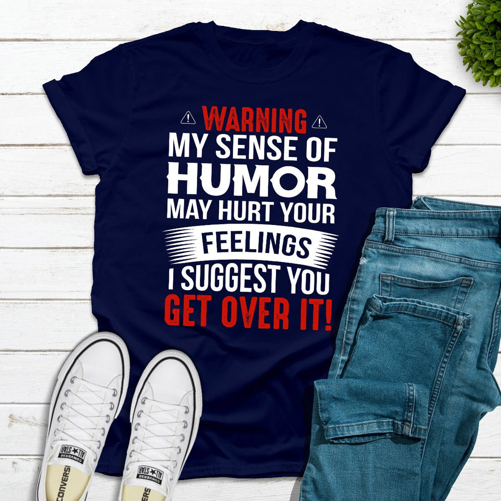 Warning My Sense Of Humor May Hurt Your Feelings T-Shirt